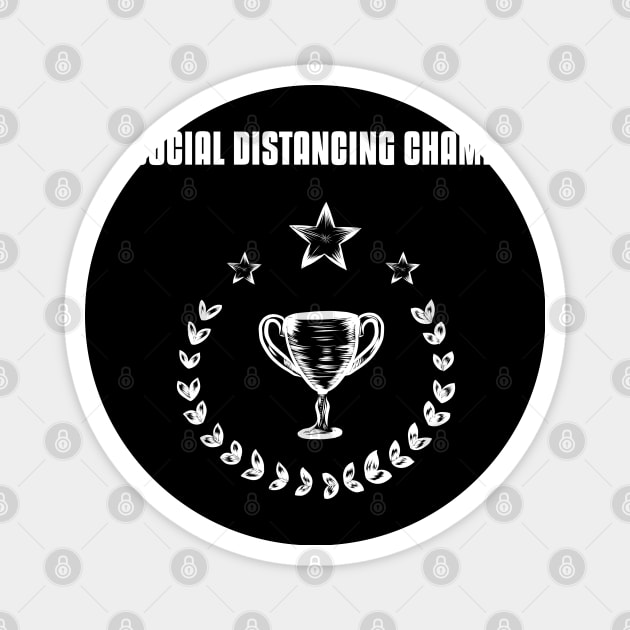 Social Distancing Champ Magnet by Antisocialeyez